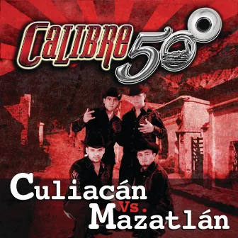 Culiacán Vs. Mazatlán by Calibre 50