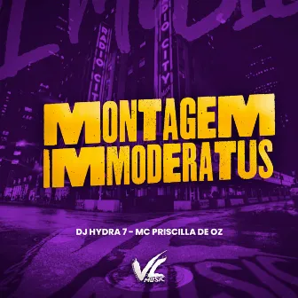 Montagem Immoderatus by DJ Hydra7