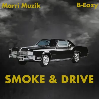 Smoke & Drive by B-Eazy