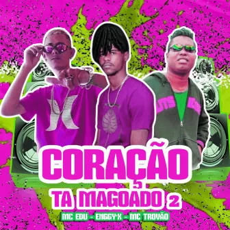 Coração Ta Magoado 2 by Mc Edu