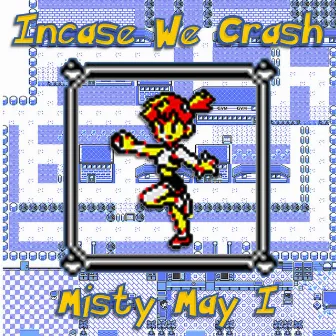 Misty May I by Incase We Crash