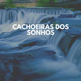 Cachoeiras Dos Sonhos by Cachoeiras