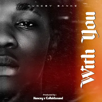 With You by Huncey Bankz