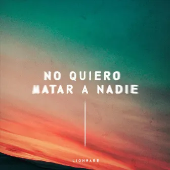 No Quiero Matar a Nadie by Lionware