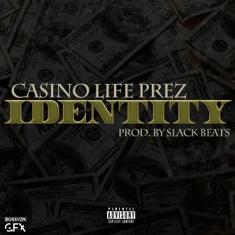 Identity by Casino Life Prez