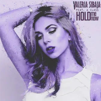 Hold Me Now by Valeria Sibaja