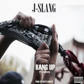 Bang Up by J-Slang