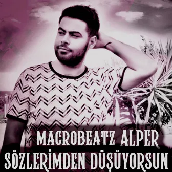 Sözlerimden Düşüyorsun by Macrobeatz Alper