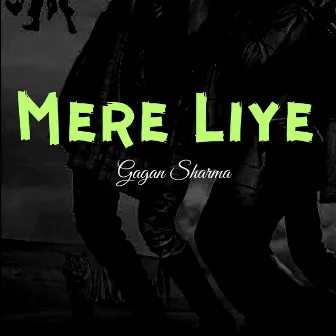 Mere Liye by Gagan Sharma