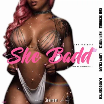 She Badd by RBA Scoobee