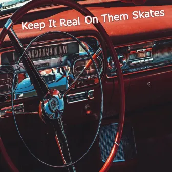 Keep It Real On Them Skates by Mikebtracks