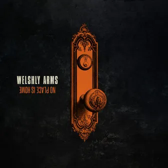 No Place Is Home by Welshly Arms