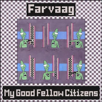 My Good Fellow Citizens by Farvaag