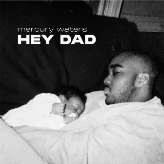 Hey Dad by Mercury Waters