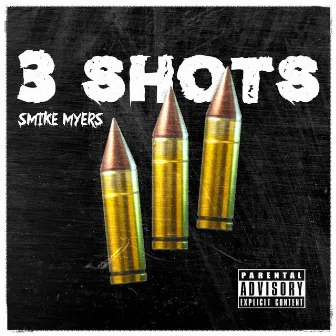 3 Shots by SMIKE MYERS