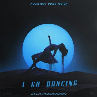 I Go Dancing (feat. Ella Henderson) by Frank Walker