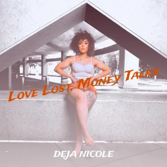 Love Lost, Money Talks by Deja Nicole