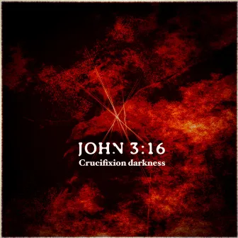 Crucifixion Darkness by John 3:16