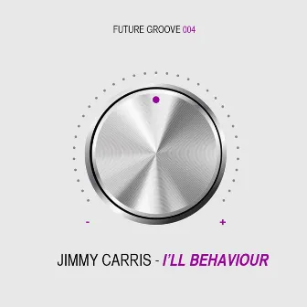 I'll Behaviour by Jimmy Carris