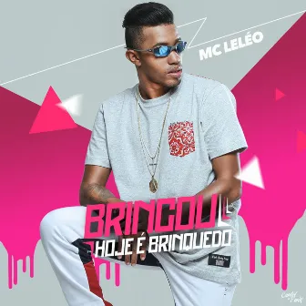 Brincou, Hoje É Brinquedo by Mc Leléo