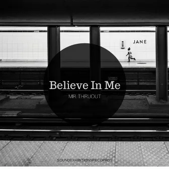 Believe In Me by Mr. Thruout