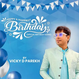 Happy And Happiest Birthday (Special Birthday Song) by Vicky D. Parekh