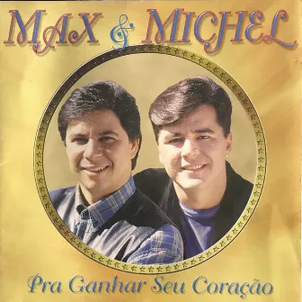 Pra Ganhar Seu Coração by Max & Michel