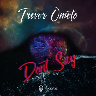 Don`t Say by Trevor Omoto