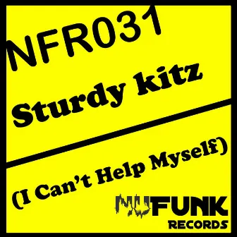 I Cant Help Myself by Sturdy Kitz