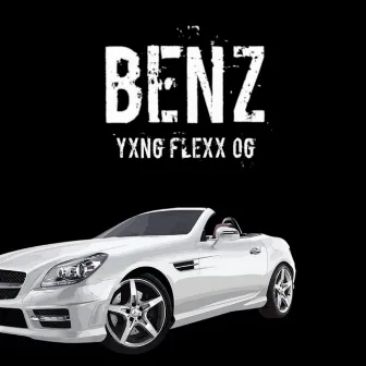 Benz by YXNG FLEXx OG