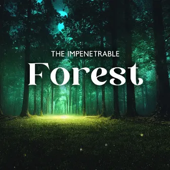 The Impenetrable Forest by 