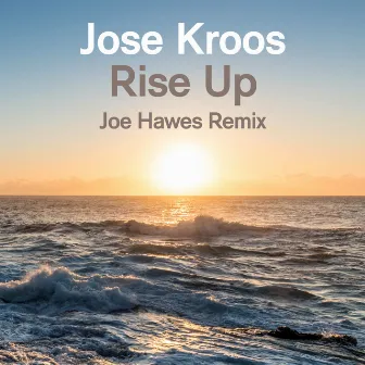 Rise Up (Joe Hawes Remix) by Jose Kroos