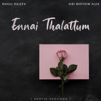 Ennai Thalattum Sangeetham by Rahul Rajeev