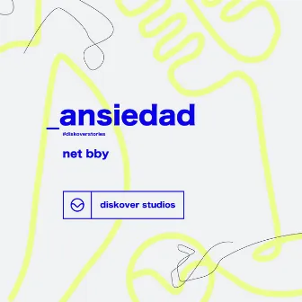 Ansiedad - #DiskoverStories (Acústico) by Net bby