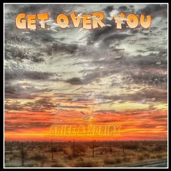 Get over you by Xdripx