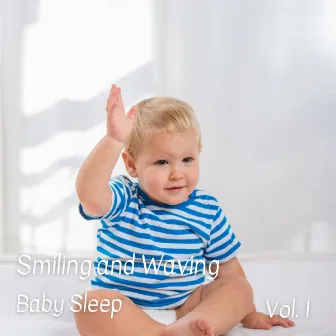 Baby Sleep: Smiling and Waving Vol. 1 by Baby's Nursery Music