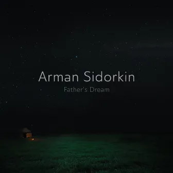 Father's Dream by Arman Sidorkin