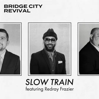 Slow Train by Bridge City Revival