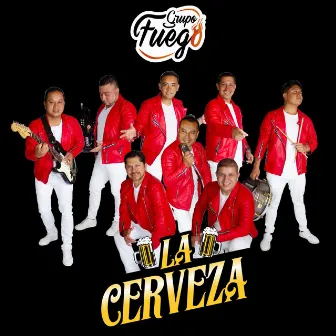 La Cerveza by Grupo Fuego