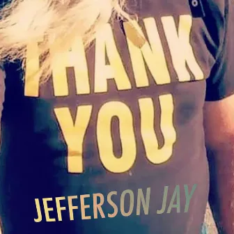 Thank You by Jefferson Jay