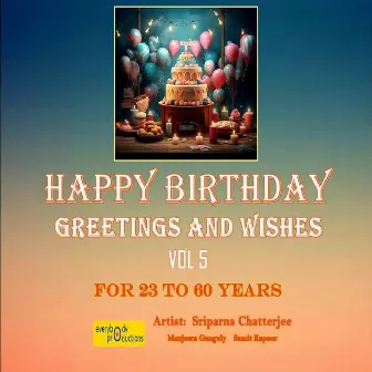 Happy Birthday Greetings and Wishes, Vol. 5 (For 23 to 60 Years) by Sriparna Chatterjee