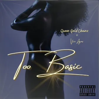 Too Basic by Queen Gold Chainz