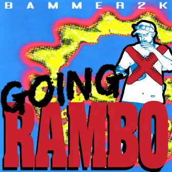 GOING RAMBO by Bammer2K