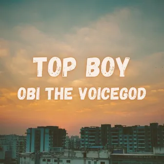 Top Boy by Obi the Voicegod