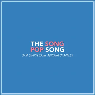 The Pop Song Song by Sam Sharples