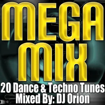 Mega Mix - 20 Dance & Techno Tunes (Remixed & Mashed Up) by DJ Orion