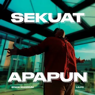 Sekuat Apapun by ERICK MAGNUM