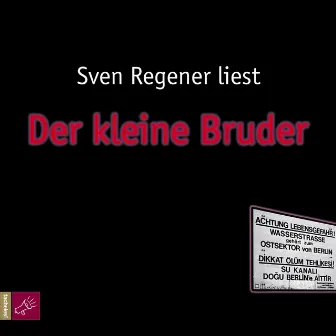 Der kleine Bruder (Ungekürzt) by Sven Regener