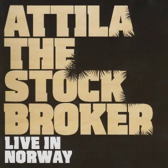 Live in Norway by Attila The Stockbroker