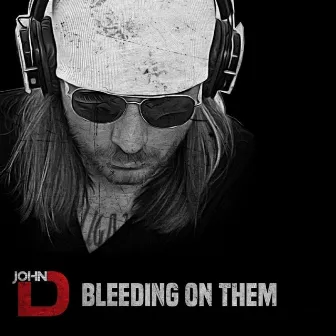 Bleeding on Them by John D.